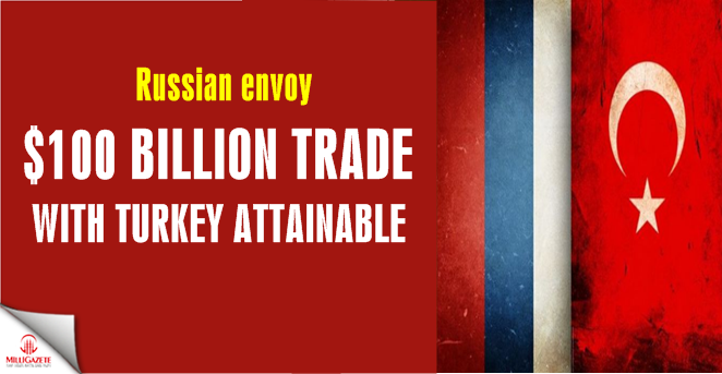 $100 bln. trade with Turkey attainable: Russian envoy