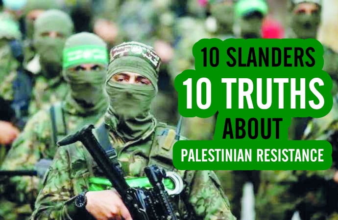 '10 slanders - 10 truths' about Palestinian resistance