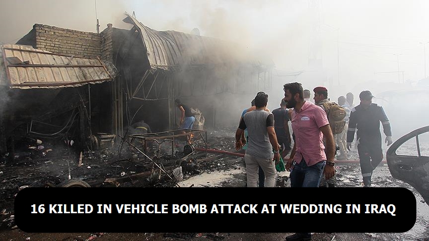 16 killed in vehicle bomb attack at wedding in Iraq