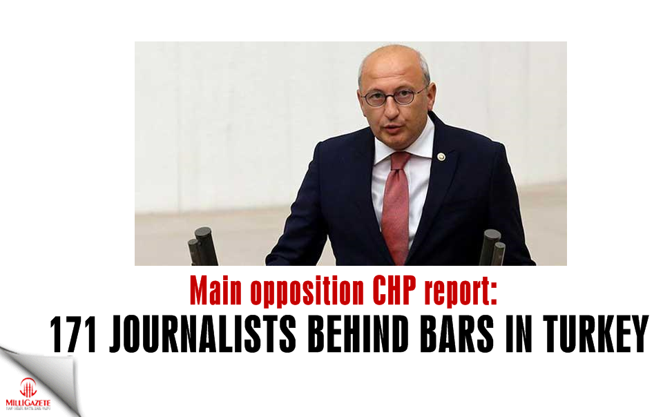 171 journalists behind bars in Turkey: Main opposition CHP report