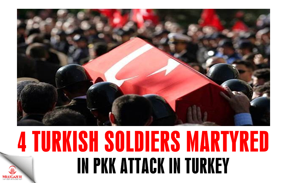 4 Turkish soldiers martyred in PKK attack in SE Turkey