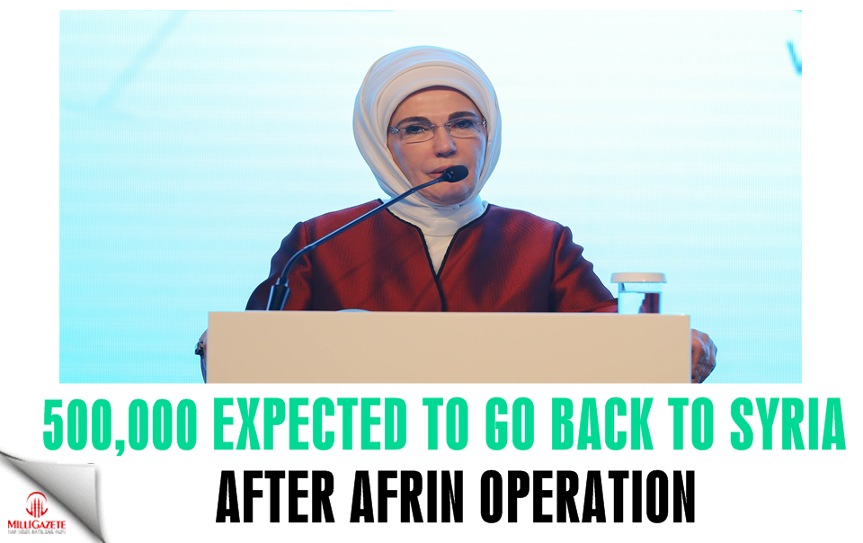 500,000 expected to go back to Syria after Afrin operation: Turkey’s first lady