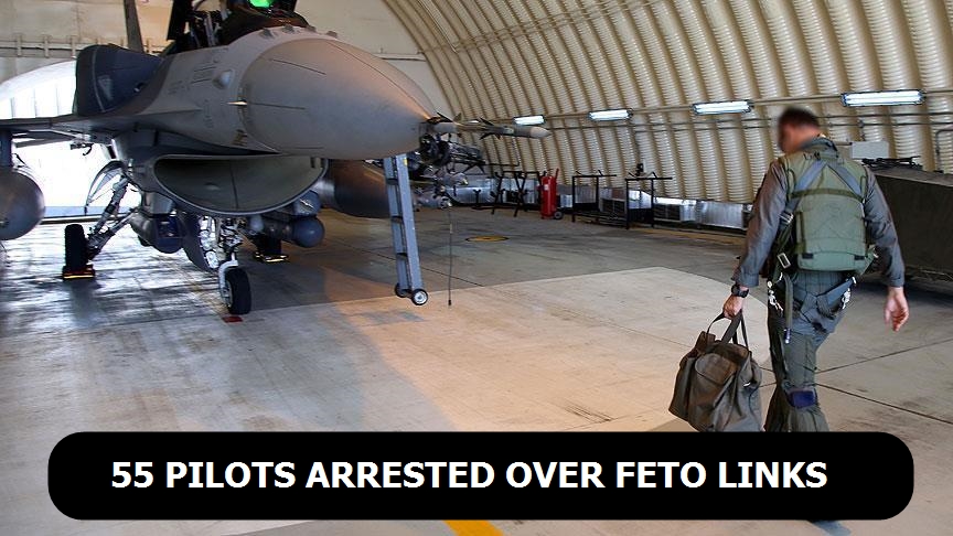 55 pilots arrested over FETO links