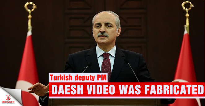  Turkish deputy PM: Daesh video was fabricated