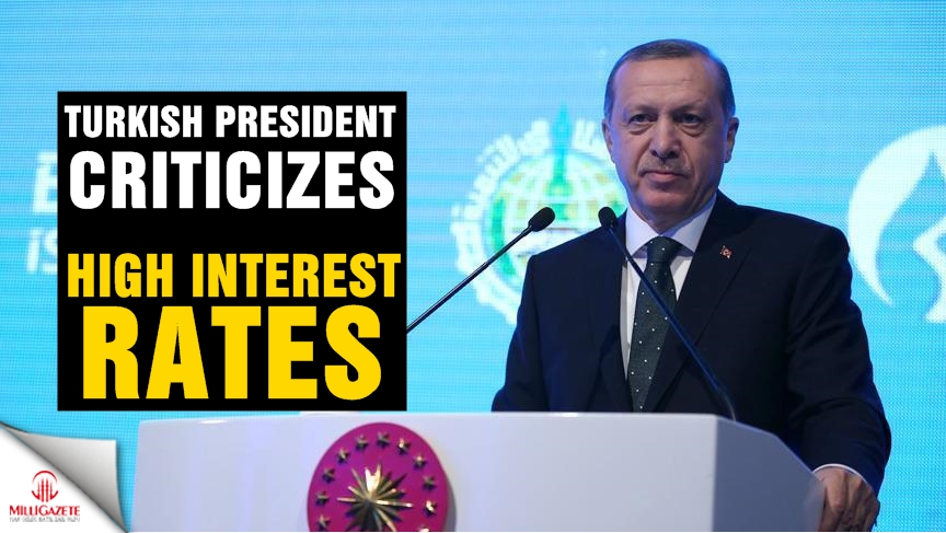  Turkish president criticizes high interest rates