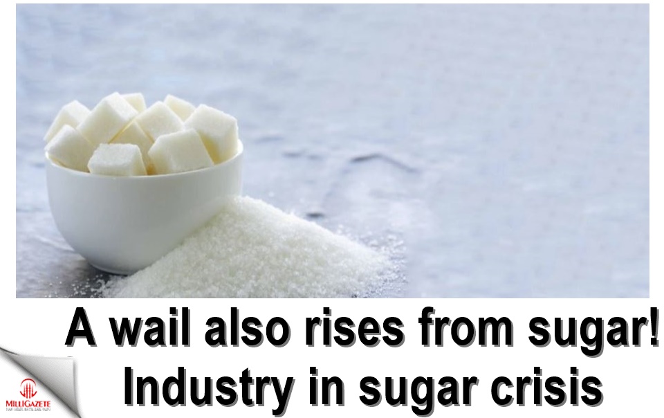 A wail also rises from sugar! Industry in sugar crisis