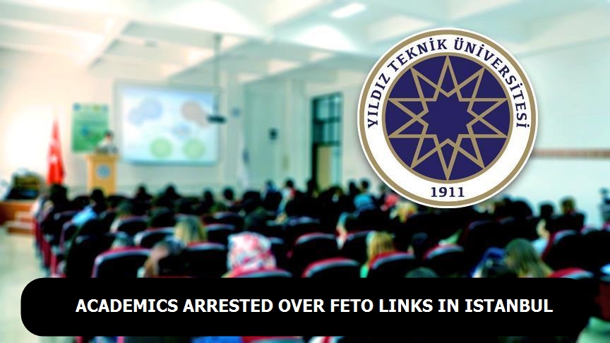 Academics arrested over FETO links in Istanbul