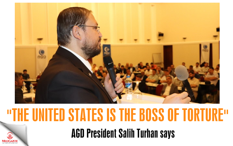 AGD President Turhan: USA is the boss of torture