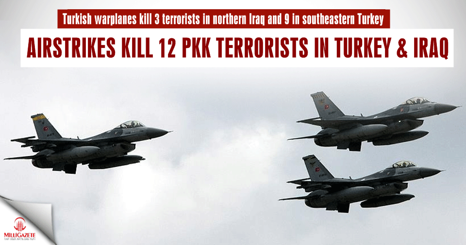 Airstrikes kill 12 PKK terrorists in Turkey, N.Iraq