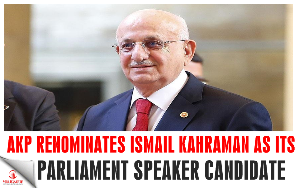 AKP renominates Ismail Kahraman as its parliament speaker candidate