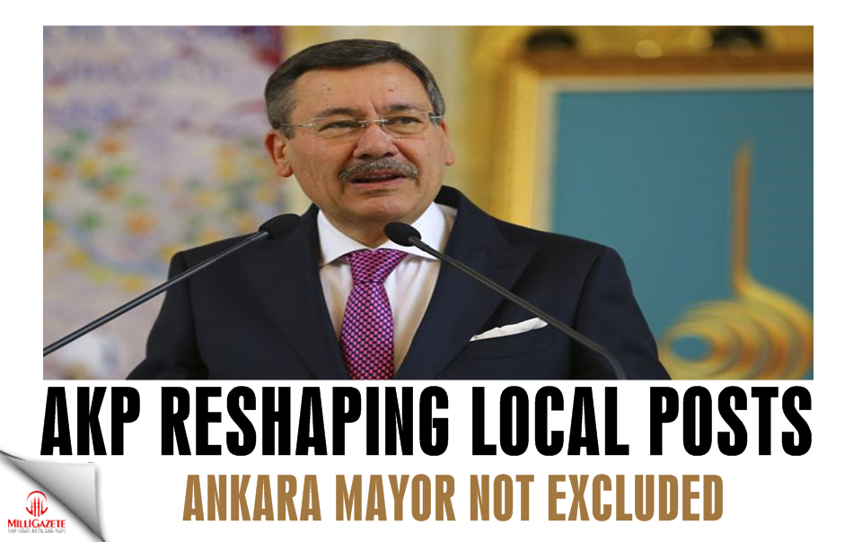 AKP reshaping local posts, Ankara mayor not excluded