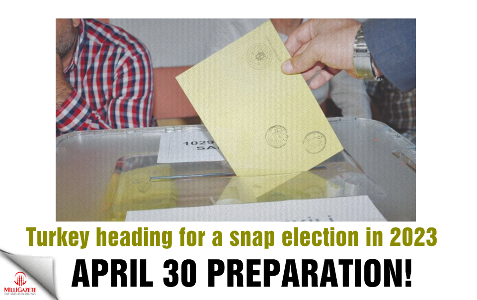 April 30 preparation! Turkey heading for a snap election