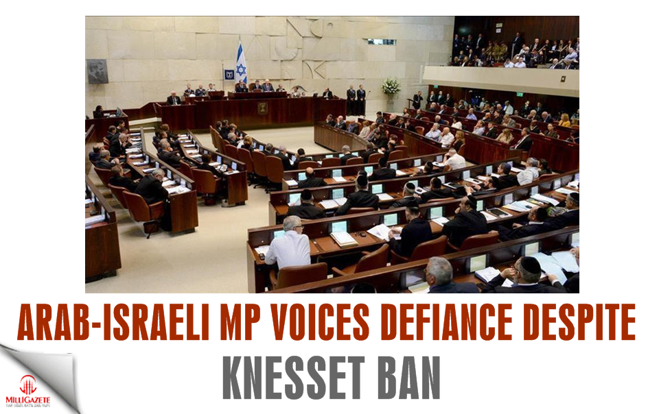 Arab-Israeli MP voices defiance despite Knesset ban