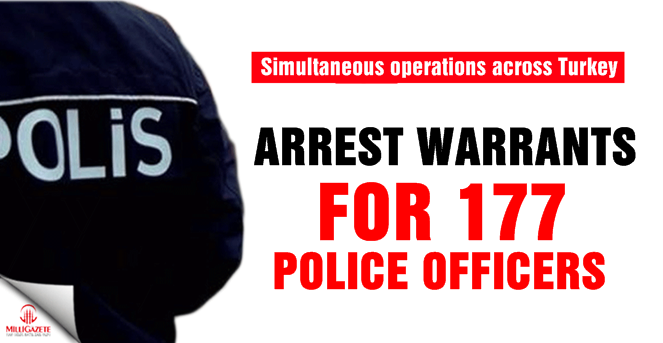 Arrest warrants for 177 police officers 