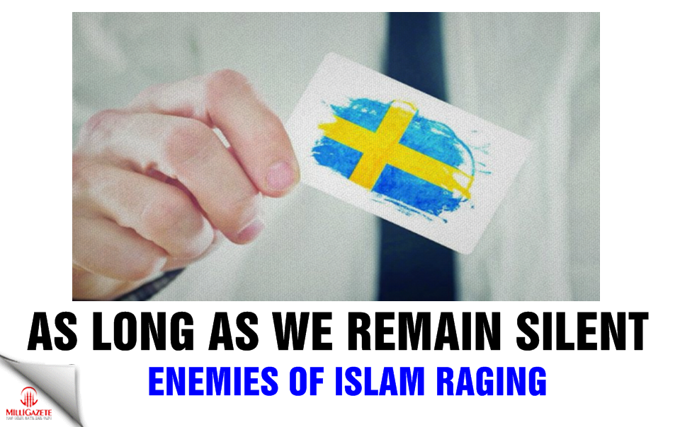 As long as we remain silent, enemies of Islam raging!