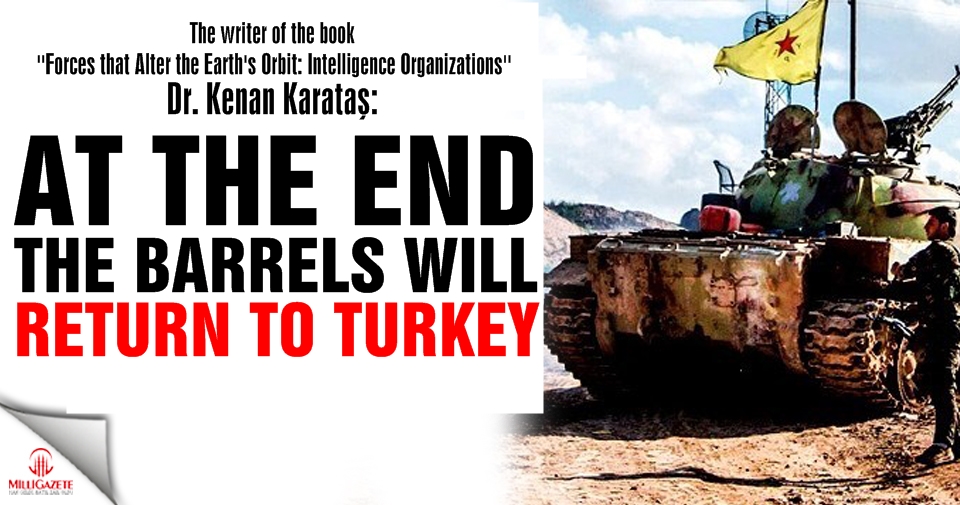 ''At the end, the barrels will return to Turkey''