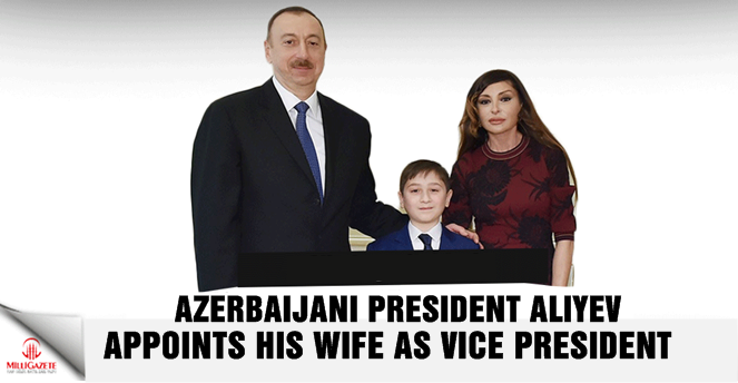 Azerbaijani president Aliyev appoints his wife as vice president