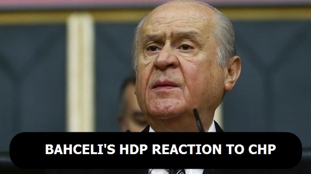 Bahceli`s HDP reaction to CHP