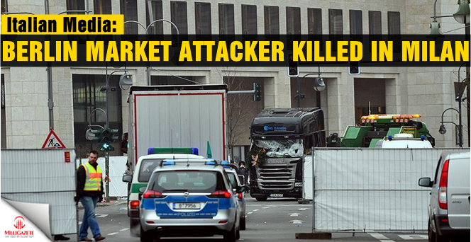 Berlin market attacker killed in Milan