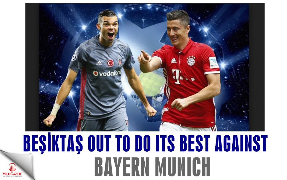 Beşiktaş out to do its best against Bayern Munich