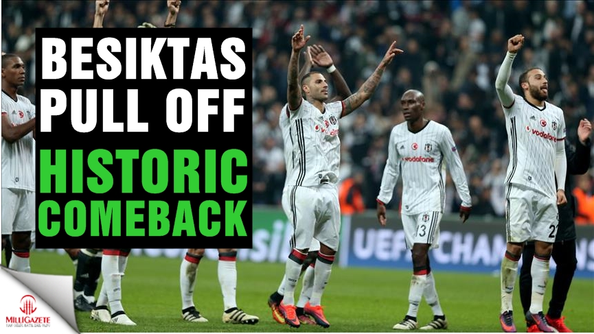 Besiktas pull off historic comeback