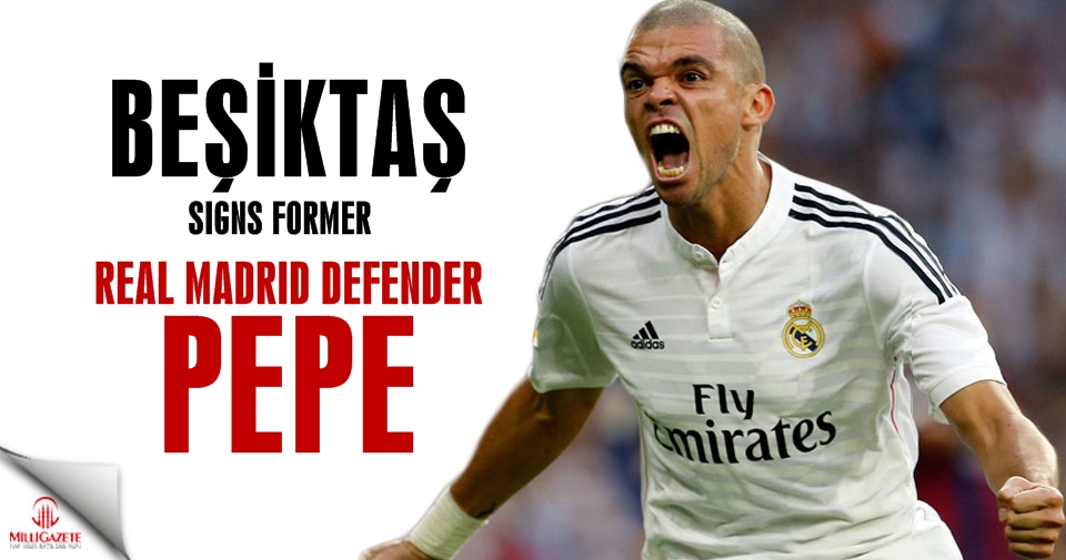 Besiktas signs former Real Madrid defender Pepe