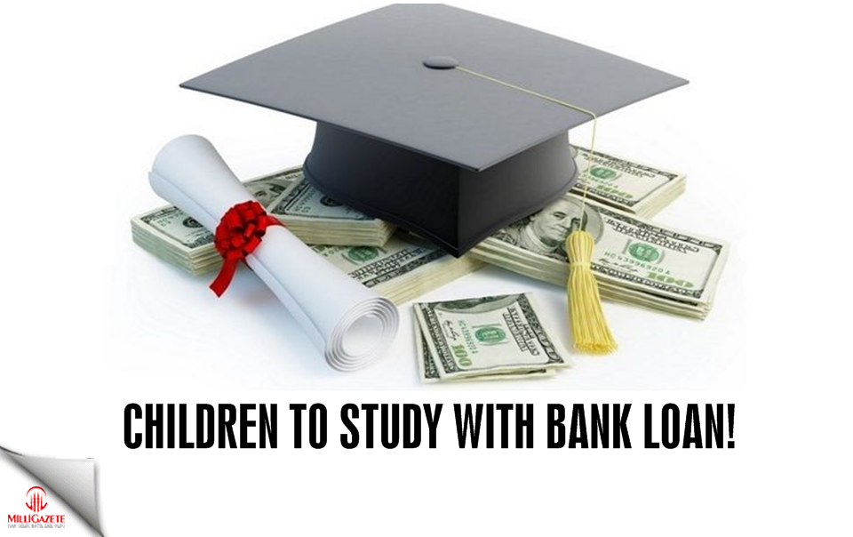 Children to study with bank loan!