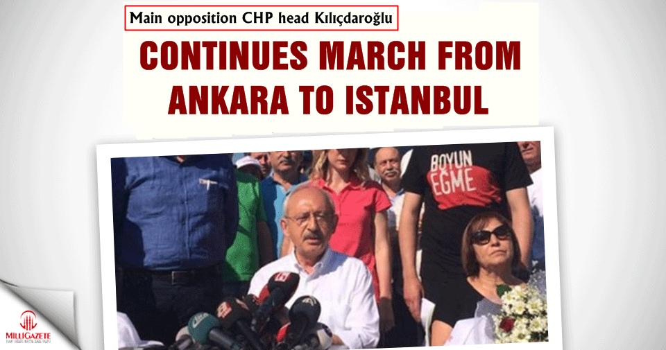 CHP head Kılıçdaroğlu continues march from Ankara to Istanbul