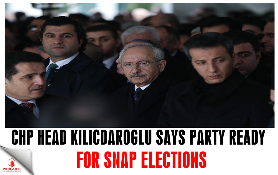 CHP leader says party ready for snap elections