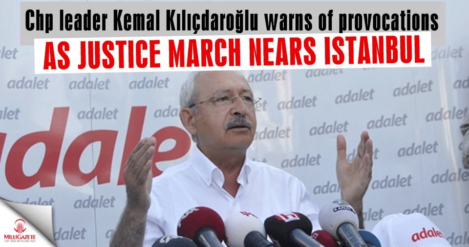 CHP leader warns of provocations as justice march nears Istanbul
