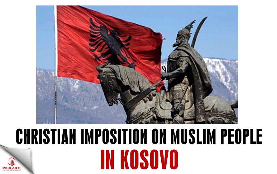 Christian imposition on Muslim people in Kosovo