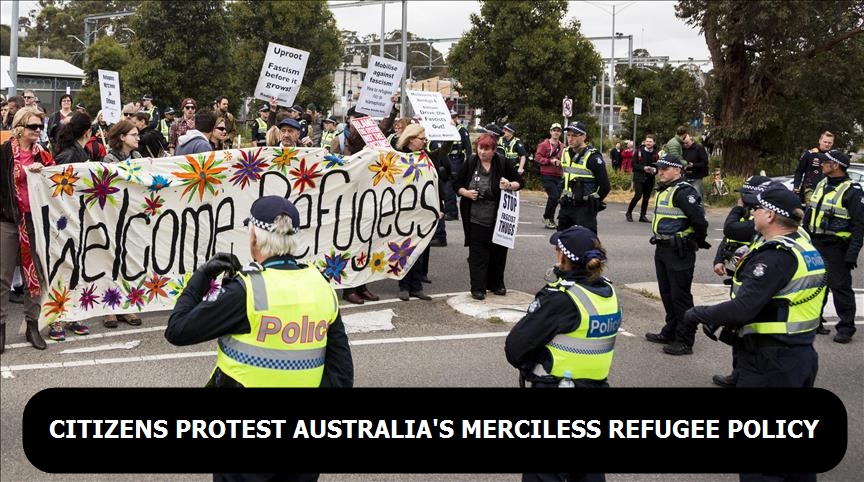 Citizens protest Australia's merciless refugee policy