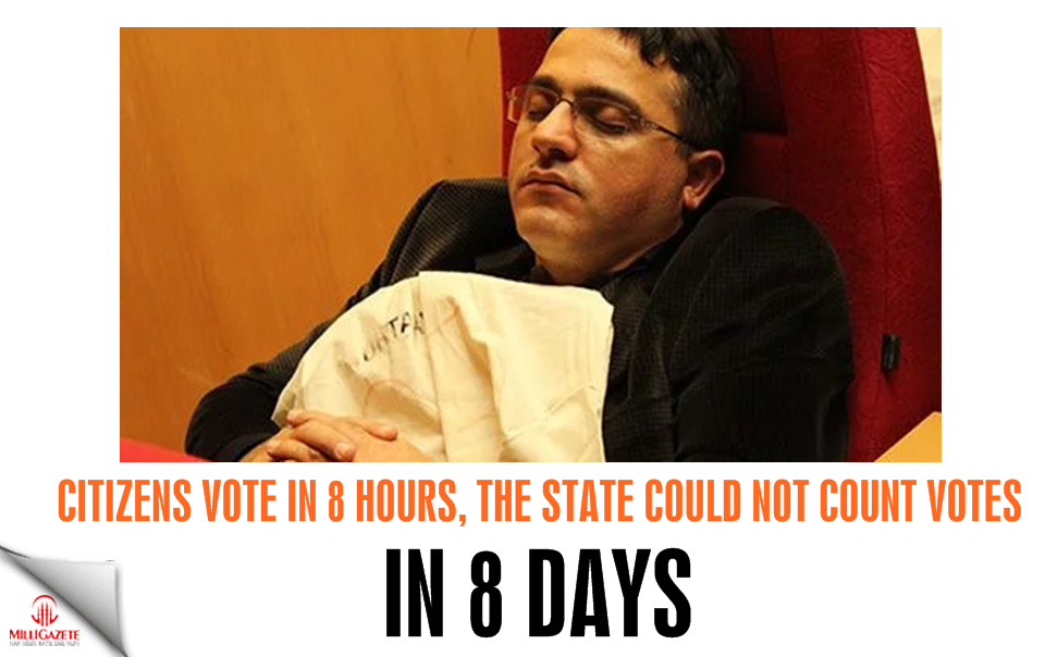 Citizens vote in 8 hours, the state could not count votes since 8 days ...