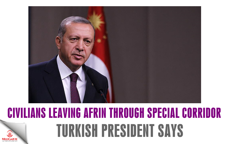 Civilians leaving Afrin through special corridor: Erdoğan