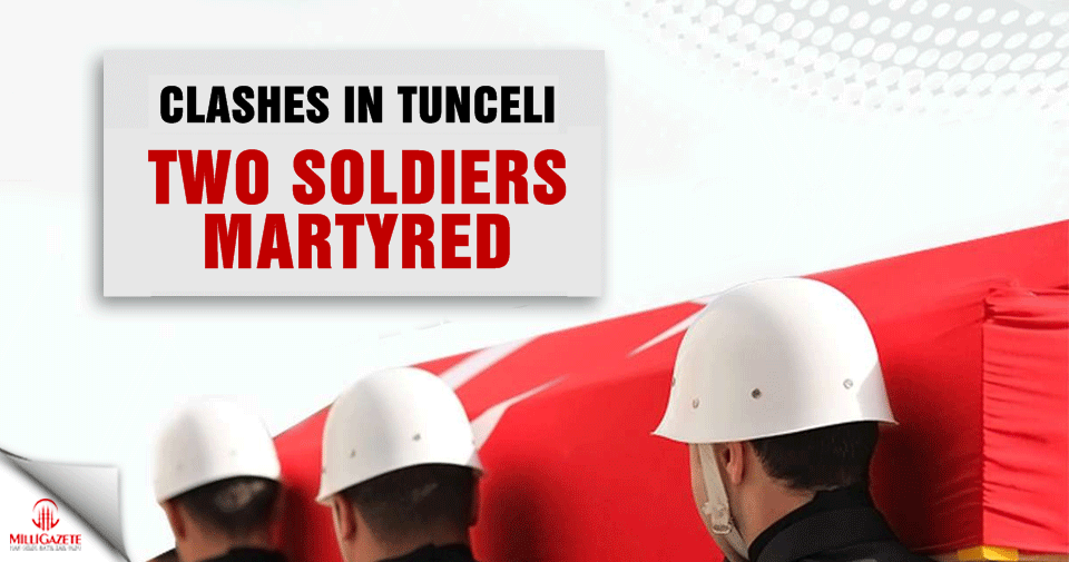 Clashes in Tunceli: Two soldiers martyred