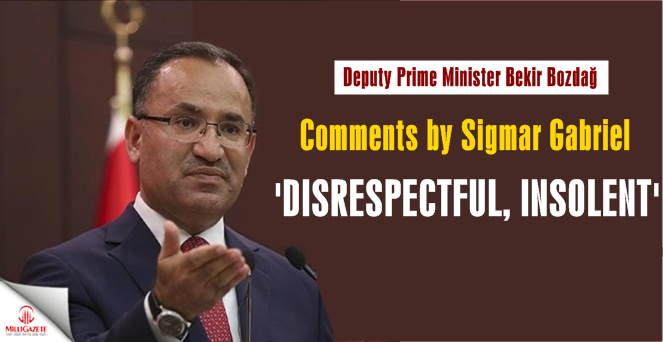 Comments by Sigmar Gabriel 'disrespectful, insolent', Turkish Deputy PM Bozdag says