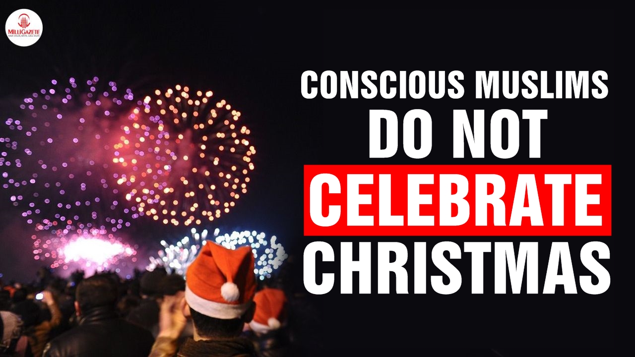 Conscious Muslims do not celebrate Christmas