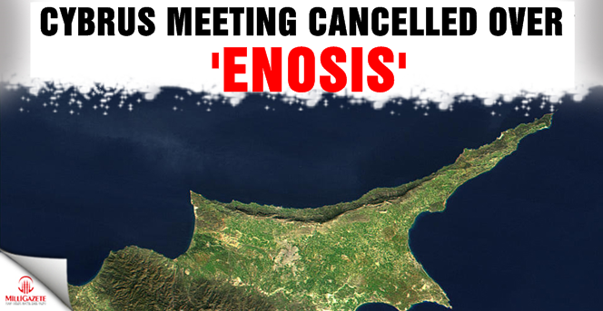 Cyprus meeting cancelled over 'Enosis'