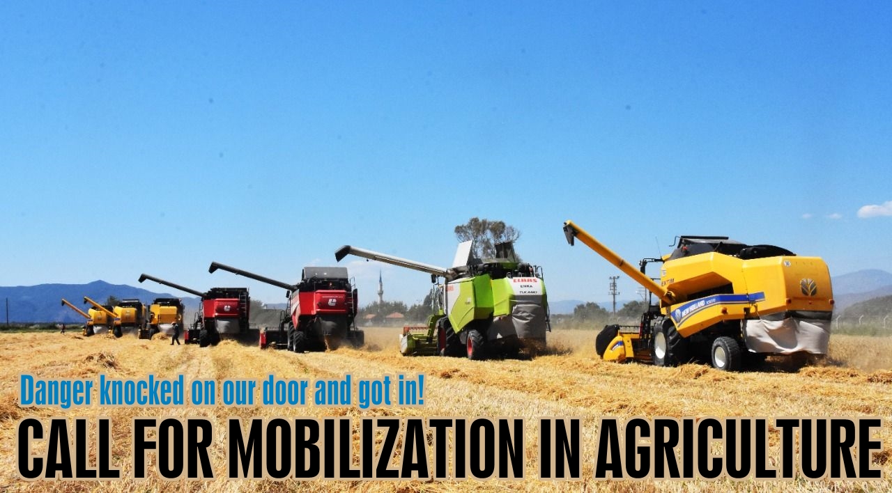 Danger knocked on our door and got in! Call for mobilization in agriculture 