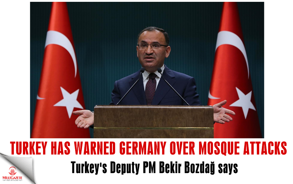 Deputy PM Bozdağ: Turkey has warned Germany over mosque attacks