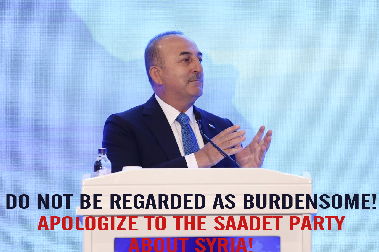 Do not be regarded as burdensome! Apologize to the Saadet Party about Syria!