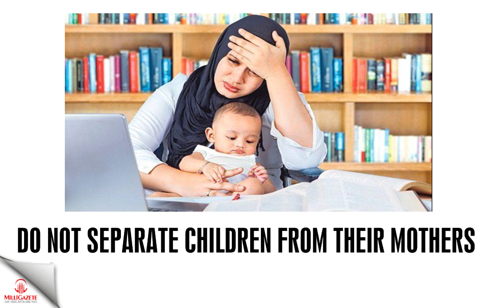 Do not separate children from their mothers