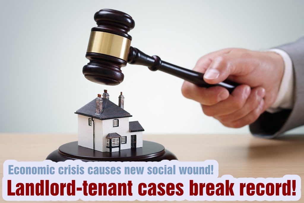Economic crisis causes new social wound! Landlord-tenant cases break record!
