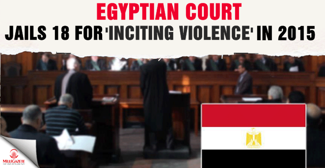 Egyptian court jails 18 for ‘inciting violence’ in 2015