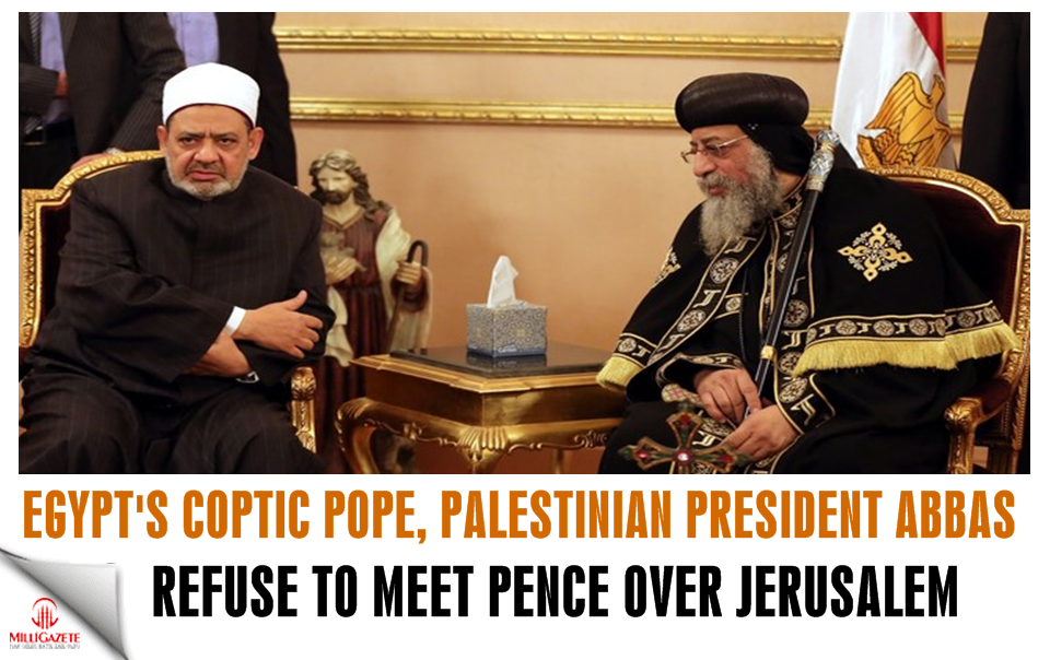 Egypt's Coptic Pope and Palestinian President Abbas refuse to meet Pence over Jerusalem
