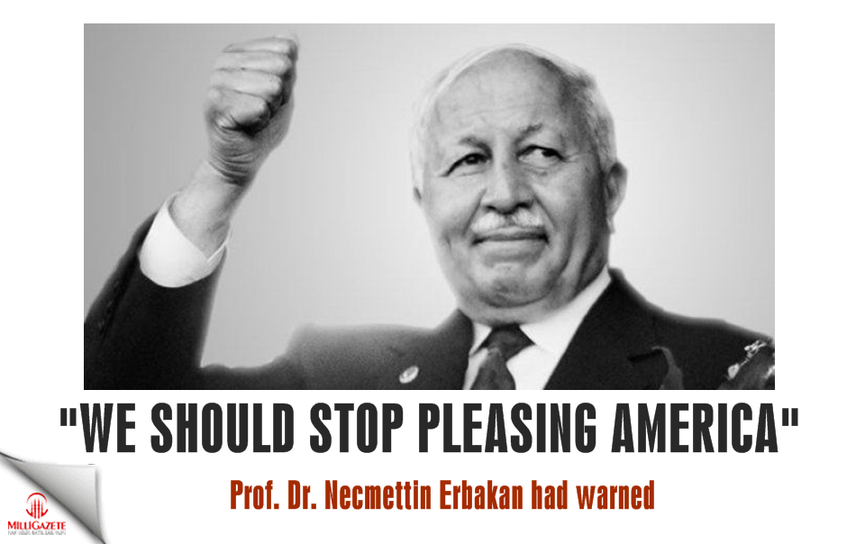 Erbakan Hodja had warned: 