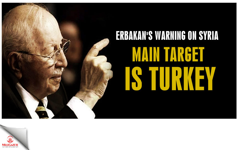 Erbakan's warning on Syria; 