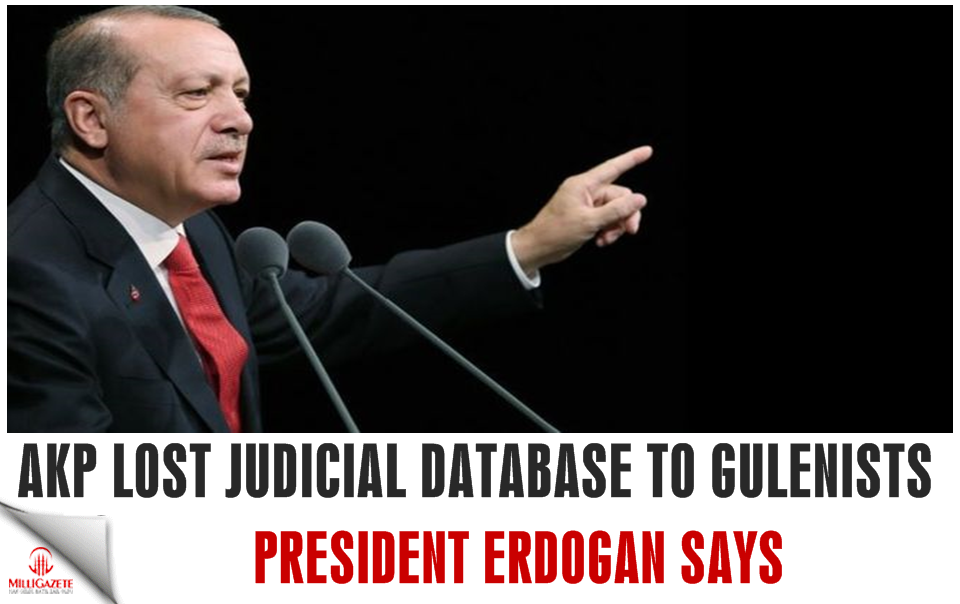 Erdogan: AKP lost judicial database to Gülenists