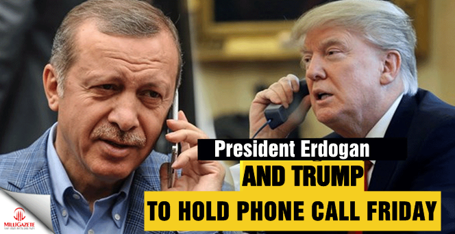 Erdoğan and Trump to hold phone call Friday, White House says