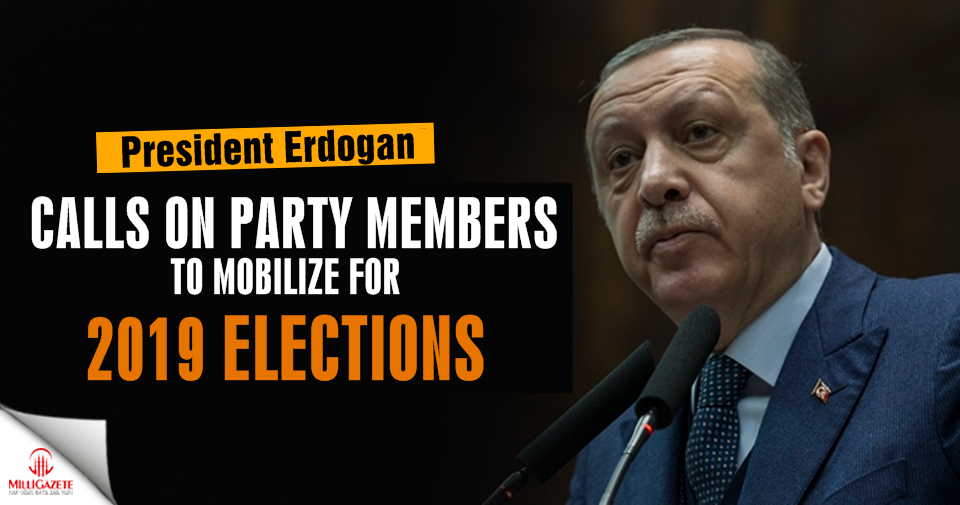 Erdoğan calls on party members to mobilize for 2019 elections